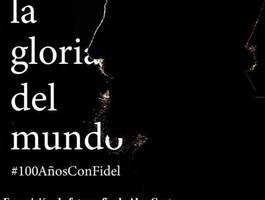toda-la-gloria-del-mundo-homenaje-a-fidel-en-su-centenario