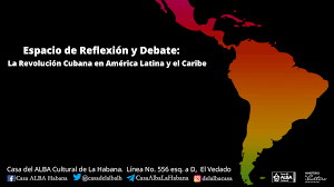 espacio-de-reflexion-y-debate-la-revolucion-cubana-en-america-latina-y-el-caribe